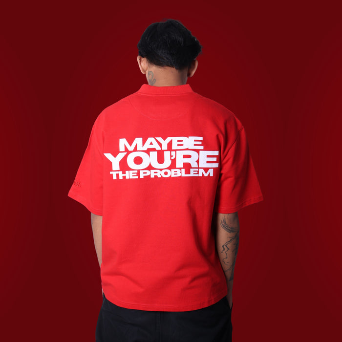 Maybe You're The Problem