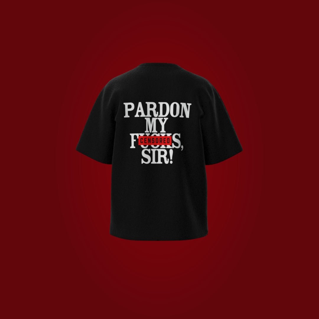 Pardon My Fucks, Sir! - Korean Oversized T-Shirt