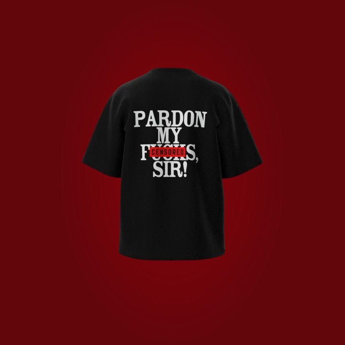 Pardon My Fucks, Sir! - Korean Oversized T-Shirt