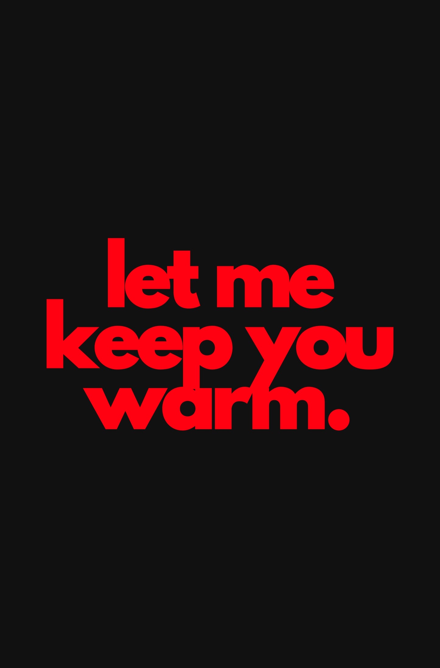 let me keep you warm.